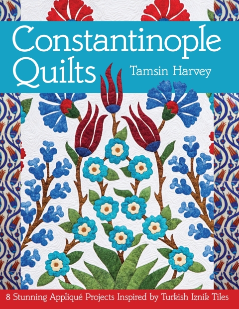 Constantinople Quilts: 8 Stunning Appliqué Projects Inspired by Turkish Iznik Tiles - FULL INSTANT DOWNLOAD | PDF DOCX EPUB