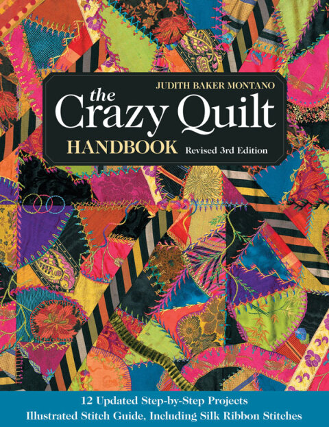 The Crazy Quilt Handbook: 12 Updated Step-by-Step Projects—Illustrated Stitch Guide, Including Silk Ribbon Stitches, 3rd Edition - FULL INSTANT DOWNLOAD | PDF DOCX EPUB