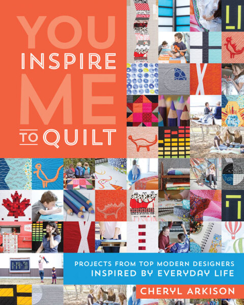 You Inspire Me to Quilt: Projects from Top Modern Designers Inspired by Everyday Life - FULL INSTANT DOWNLOAD | PDF DOCX EPUB