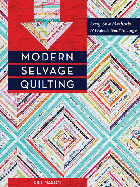 Modern Selvage Quilting: Easy-Sew Methods - 17 Projects Small to Large - FULL INSTANT DOWNLOAD | PDF DOCX EPUB