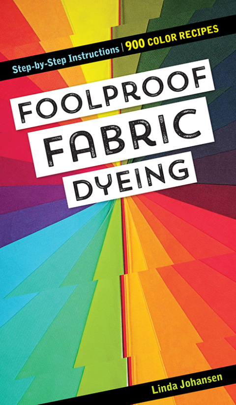 Foolproof Fabric Dyeing: 900 Color Recipes, Step-by-Step Instructions - FULL INSTANT DOWNLOAD | PDF DOCX EPUB
