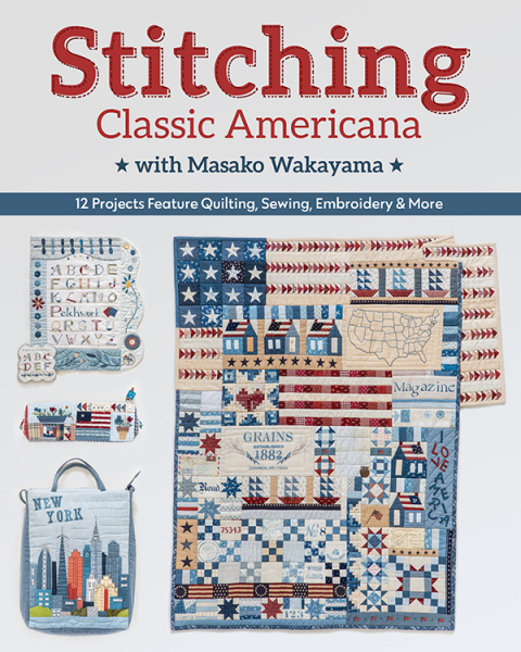 Stitching Classic Americana with Masako Wakayama: 12 Projects Feature Quilting, Sewing, Embroidery & More - FULL INSTANT DOWNLOAD | PDF DOCX EPUB