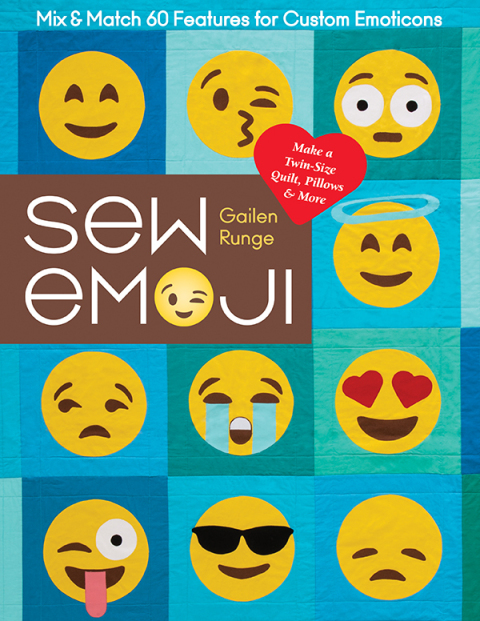 Sew Emoji: Mix & Match 60 Features for Custom Emoticons; Make a Twin-Size Quilt, Pillows & More - FULL INSTANT DOWNLOAD | PDF DOCX EPUB