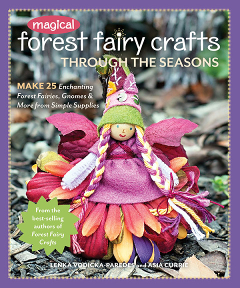 Magical Forest Fairy Crafts Through the Seasons: Make 25 Enchanting Forest Fairies, Gnomes & More from Simple Supplies - FULL INSTANT DOWNLOAD | PDF DOCX EPUB