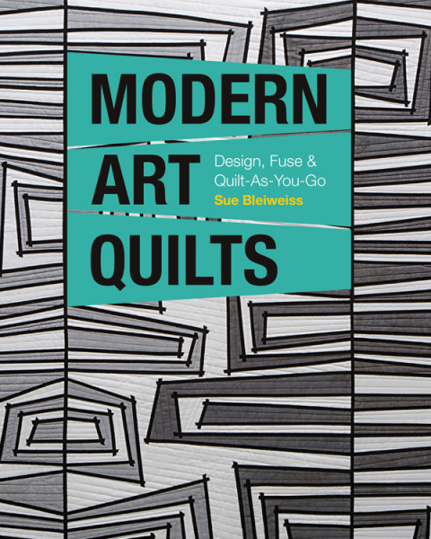 Modern Art Quilts: Design, Fuse & Quilt-As-You-Go - FULL INSTANT DOWNLOAD | PDF DOCX EPUB