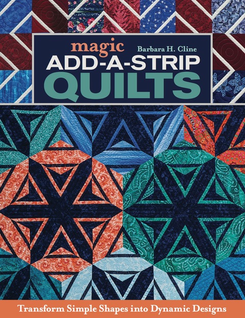 Magic Add-a-Strip Quilts: Transform Simple Shapes into Dynamic Designs - FULL INSTANT DOWNLOAD | PDF DOCX EPUB