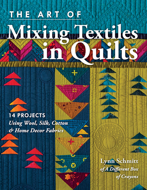 The Art of Mixing Textiles in Quilts: 14 Projects Using Wool, Silk, Cotton & Home Decor Fabrics - FULL INSTANT DOWNLOAD | PDF DOCX EPUB