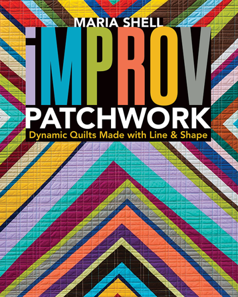 Improv Patchwork: Dynamic Quilts Made with Line & Shape - FULL INSTANT DOWNLOAD | PDF DOCX EPUB