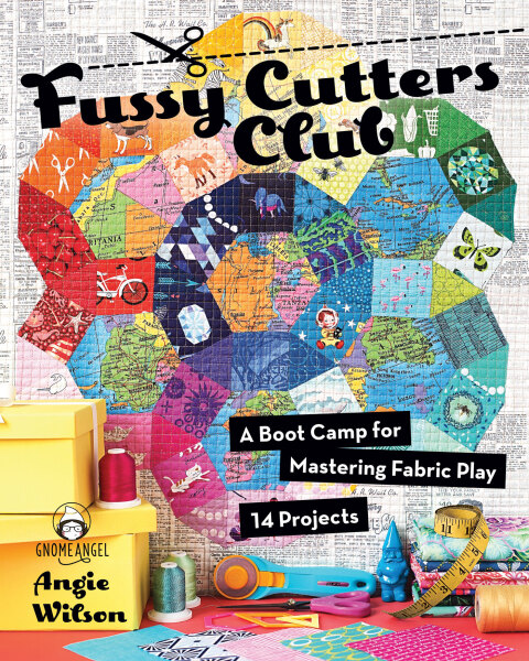 Fussy Cutters Club: A Boot Camp for Mastering Fabric Play—14 Projects - FULL INSTANT DOWNLOAD | PDF DOCX EPUB