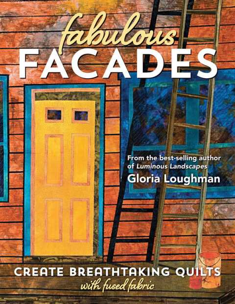 Fabulous Facades—Create Breathtaking Quilts with Fused Fabric - FULL INSTANT DOWNLOAD | PDF DOCX EPUB