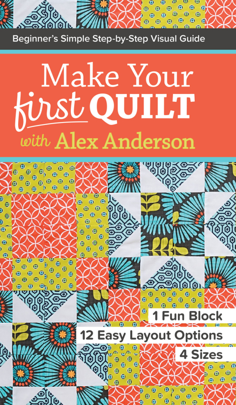 Make Your First Quilt with Alex Anderson: Beginner's Simple Step-by-Step Visual Guide - FULL INSTANT DOWNLOAD | PDF DOCX EPUB