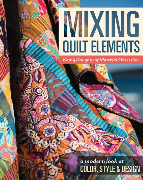 Mixing Quilt Elements: A Modern Look at Color, Style & Design - FULL INSTANT DOWNLOAD | PDF DOCX EPUB