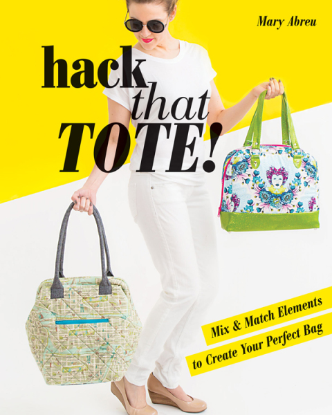 Hack That Tote!: Mix & Match Elements to Create Your Perfect Bag - FULL INSTANT DOWNLOAD | PDF DOCX EPUB