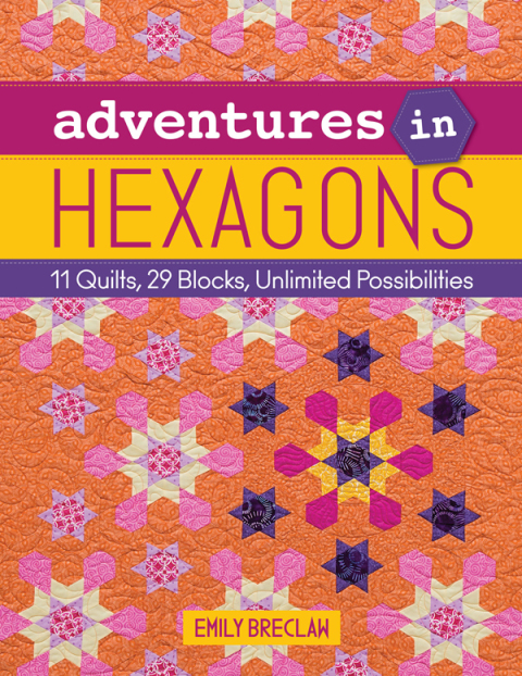 Adventures in Hexagons: 11 Quilts, 29 Blocks, Unlimited Possibilities - FULL INSTANT DOWNLOAD | PDF DOCX EPUB