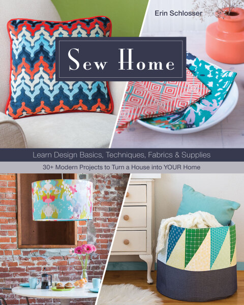 Sew Home: Learn Design Basics, Techniques, Fabrics & Supplies: 30+ Modern Projects to Turn a House into YOUR Home - FULL INSTANT DOWNLOAD | PDF DOCX EPUB