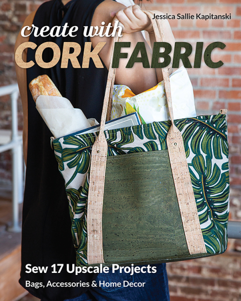 Create with Cork Fabric: Sew 17 Upscale Projects; Bags, Accessories & Home Decor - FULL INSTANT DOWNLOAD | PDF DOCX EPUB