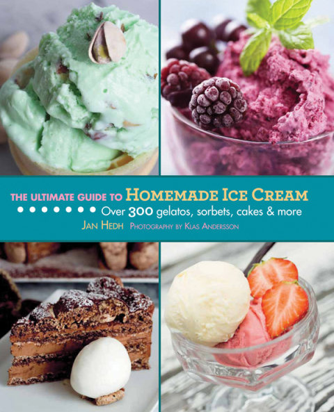 The Ultimate Guide to Homemade Ice Cream: Over 300 Gelatos, Sorbets, Cakes & More - FULL INSTANT DOWNLOAD | PDF DOCX EPUB