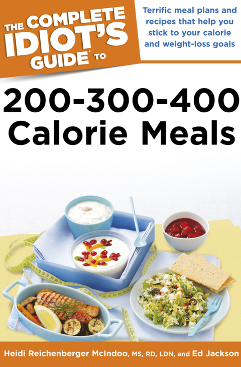 The Complete Idiot's Guide to 200-300-400 Calorie Meals: Terrific Meal Plans and Recipes That Help You Stick to Your Calorie and Weight-Loss Goals - FULL INSTANT DOWNLOAD | PDF DOCX EPUB