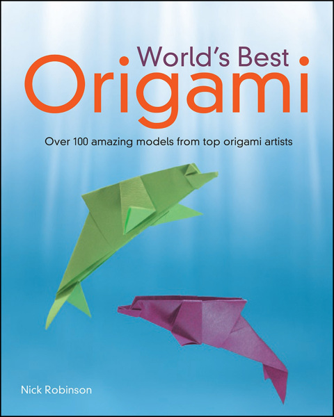 World's Best Origami: Over 100 Amazing Models from Top Origami Artists - FULL INSTANT DOWNLOAD | PDF DOCX EPUB