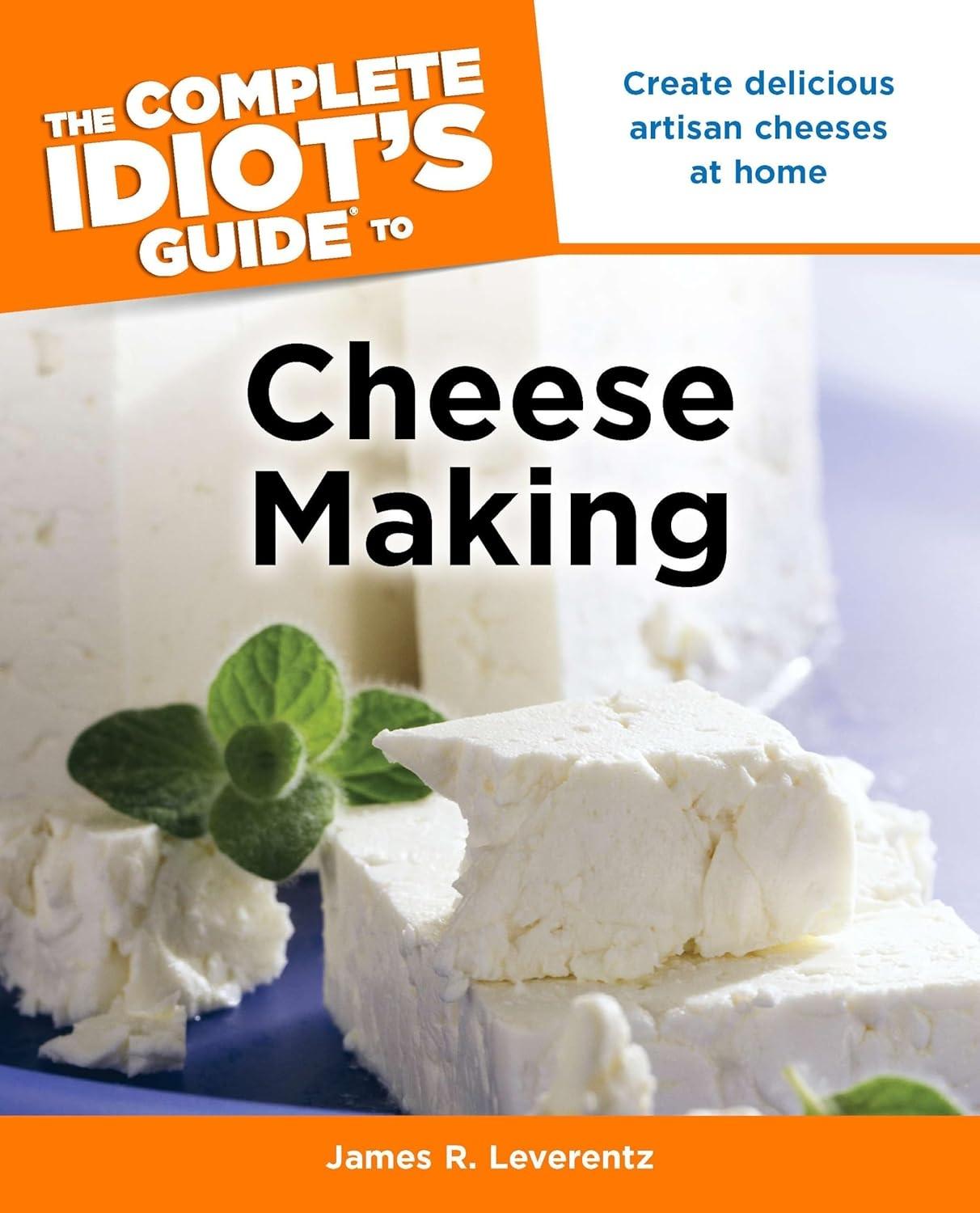 The Complete Idiot's Guide to Cheese Making: Create Delicious Artisan Cheeses at Home - FULL INSTANT DOWNLOAD | PDF DOCX EPUB