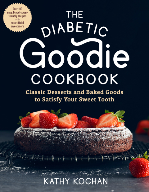 The Diabetic Goodie Cookbook: Classic Desserts and Baked Goods to Satisfy Your Sweet Tooth - Over 190 Easy, Blood-Sugar-Friendly Recipes with No Artificial Sweeteners: Classic Desserts and Baked Goods to Satisfy Your Sweet Tooth—Over 190 Easy, Blood-Sugar-Friendly Recipes with No Artificial Sweeteners - FULL INSTANT DOWNLOAD | PDF DOCX EPUB
