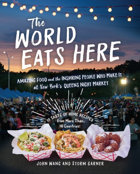 The World Eats Here: Amazing Food and the Inspiring People Who Make It at New York's Queens Night Market: Amazing Food and the Inspiring People Who Make It at New York's Queens Night Market - FULL INSTANT DOWNLOAD | PDF DOCX EPUB