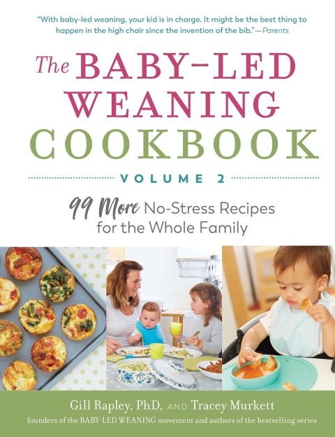 The Baby-Led Weaning Cookbook, Volume Two: 99 More No-Stress Recipes for the Whole Family (The Authoritative Baby-Led Weaning Series): 99 More No-Stress Recipes for the Whole Family - FULL INSTANT DOWNLOAD | PDF DOCX EPUB