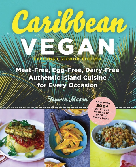 Caribbean Vegan, Second Edition: Plant-Based, Egg-Free, Dairy-Free Authentic Island Cuisine for Every Occasion (Second): Plant-Based, Egg-Free, Dairy-Free Authentic Island Cuisine for Every Occasion, 2nd Edition - FULL INSTANT DOWNLOAD | PDF DOCX EPUB