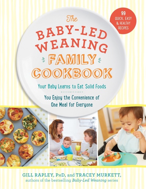 The Baby-Led Weaning Family Cookbook: Your Baby Learns to Eat Solid Foods, You Enjoy the Convenience of One Meal for Everyone (The Authoritative Baby-Led Weaning Series): Your Baby Learns to Eat Solid Foods, You Enjoy the Convenience of One Meal for Everyone - FULL INSTANT DOWNLOAD | PDF DOCX EPUB