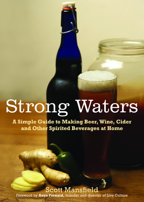 Strong Waters: A Simple Guide to Making Beer, Wine, Cider and Other Spirited Beverages at Home: A Simple Guide to Making Beer, Wine, Cider and Other Spirited Beverages at Home - FULL INSTANT DOWNLOAD | PDF DOCX EPUB