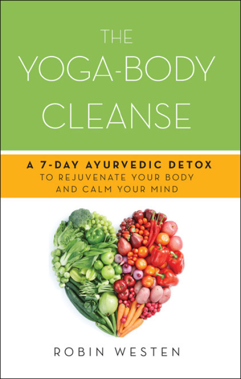 The Yoga-Body Cleanse: A 7-Day Ayurvedic Detox to Rejuvenate Your Body and Calm Your Mind - FULL INSTANT DOWNLOAD | PDF DOCX EPUB