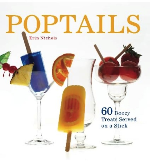 Poptails: 60 Boozy Treats Served on a Stick - FULL INSTANT DOWNLOAD | PDF DOCX EPUB