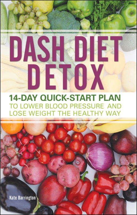DASH Diet Detox: 14-day Quick-Start Plan to Lower Blood Pressure and Lose Weight the Healthy Way - FULL INSTANT DOWNLOAD | PDF DOCX EPUB