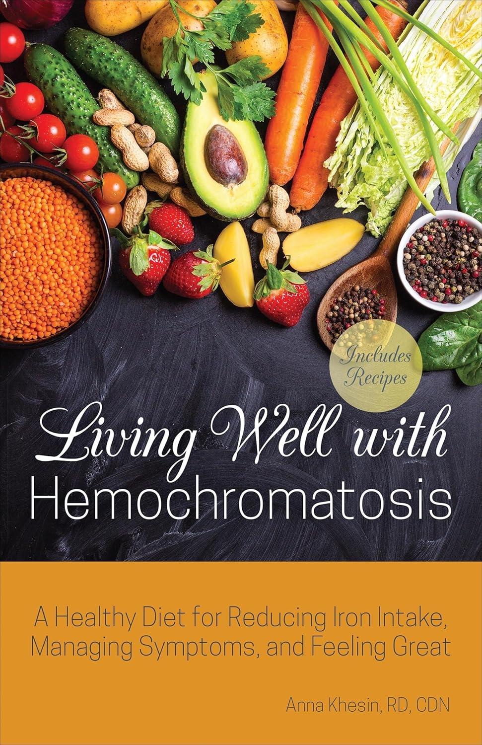 Living Well with Hemochromatosis: A Healthy Diet for Reducing Iron Intake, Managing Symptoms, and Feeling Great - FULL INSTANT DOWNLOAD | PDF DOCX EPUB