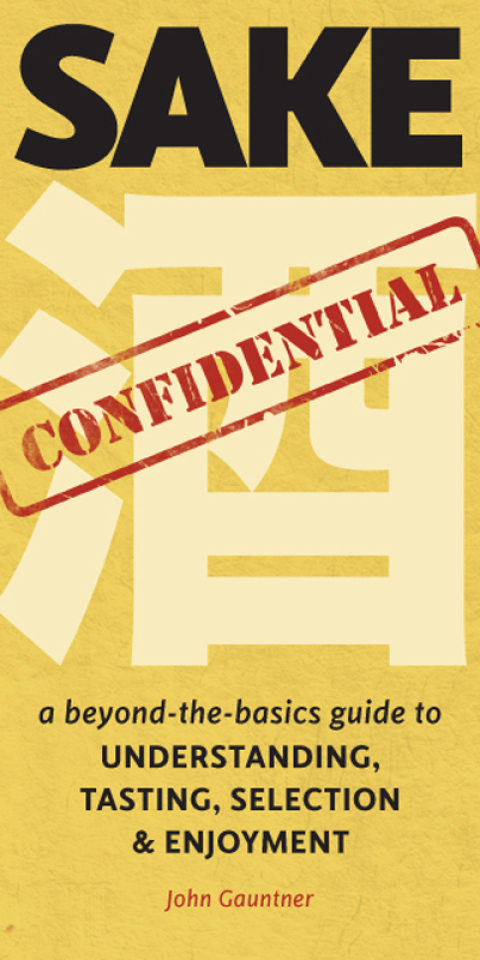 Sake Confidential: A Beyond-the-Basics Guide to Understanding, Tasting, Selection, and Enjoyment - FULL INSTANT DOWNLOAD | PDF DOCX EPUB