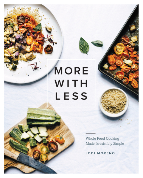 More with Less: Whole Food Cooking Made Irresistibly Simple - FULL INSTANT DOWNLOAD | PDF DOCX EPUB