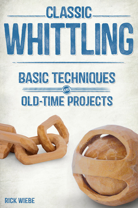 Classic Whittling: Basic Techniques and Old-Time Projects - FULL INSTANT DOWNLOAD | PDF DOCX EPUB