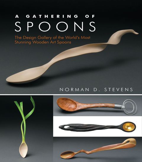A Gathering of Spoons: The Design Gallery of the World's Most Stunning Wooden Art Spoons - FULL INSTANT DOWNLOAD | PDF DOCX EPUB