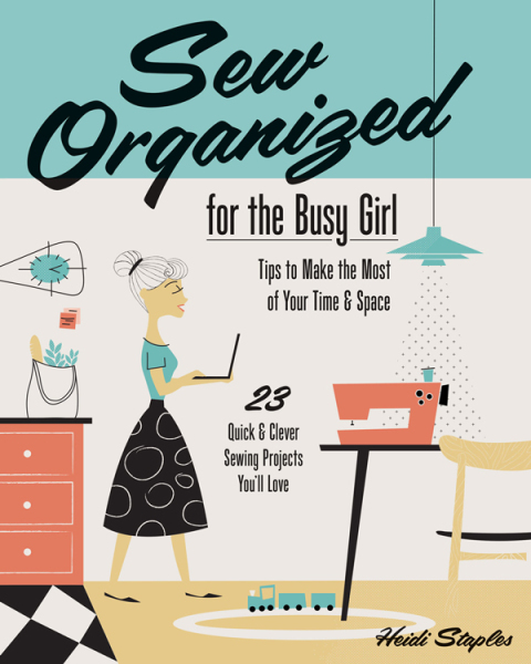 Sew Organized for the Busy Girl: Tips to Make the Most of Your Time & Space - FULL INSTANT DOWNLOAD | PDF DOCX EPUB