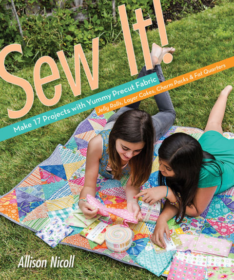 Sew It!: Make 17 Projects with Yummy Precut Fabric; Jelly Rolls, Layer Cakes, Charm Packs & Fat Quarters - FULL INSTANT DOWNLOAD | PDF DOCX EPUB