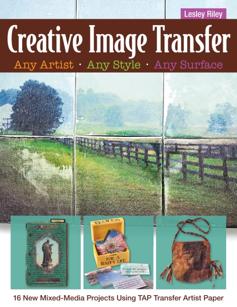 Creative Image Transfer—Any Artist, Any Style, Any Surface: 16 New Mixed-Media Projects Using TAP Transfer Artist Paper - FULL INSTANT DOWNLOAD | PDF DOCX EPUB