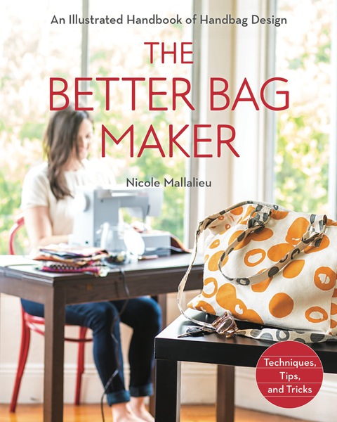 The Better Bag Maker: An Illustrated Handbook of Handbag Design • Techniques, Tips, and Tricks - FULL INSTANT DOWNLOAD | PDF DOCX EPUB