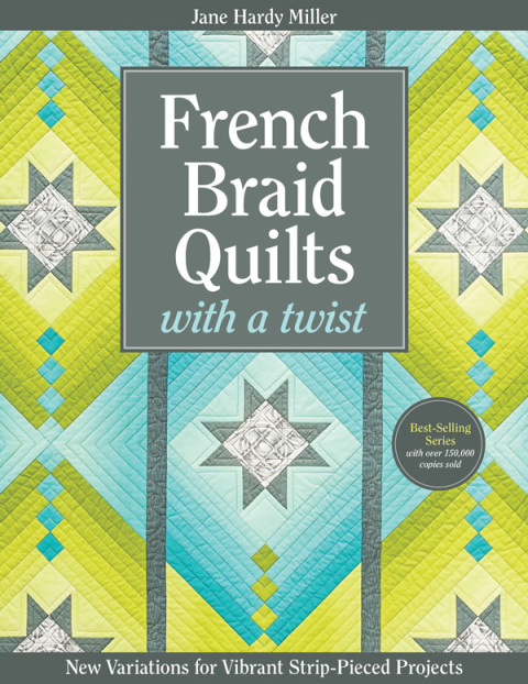 French Braid Quilts with a Twist: New Variations for Vibrant Strip-Pieced Projects - FULL INSTANT DOWNLOAD | PDF DOCX EPUB