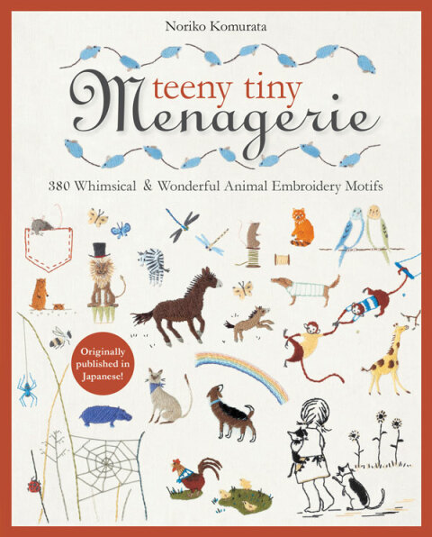 Teeny Tiny Menagerie: 380 Whimsical & Wonderful Animal Embroidery Motifs - FULL INSTANT DOWNLOAD | PDF DOCX EPUB