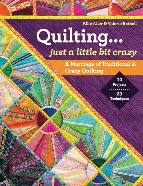 Quilting — Just a Little Bit Crazy: A Marriage of Traditional & Crazy Quilting - FULL INSTANT DOWNLOAD | PDF DOCX EPUB