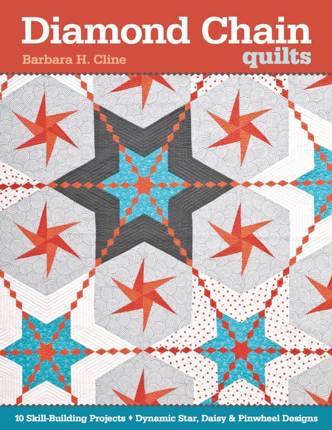 Diamond Chain Quilts: 10 Skill-Building Projects • Dynamic Star, Daisy & Pinwheel - FULL INSTANT DOWNLOAD | PDF DOCX EPUB