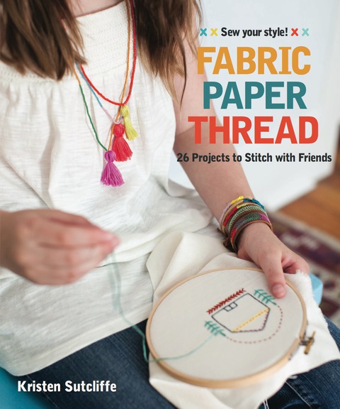 Fabric Paper Thread: 26 Projects to Stitch with Friends - FULL INSTANT DOWNLOAD | PDF DOCX EPUB