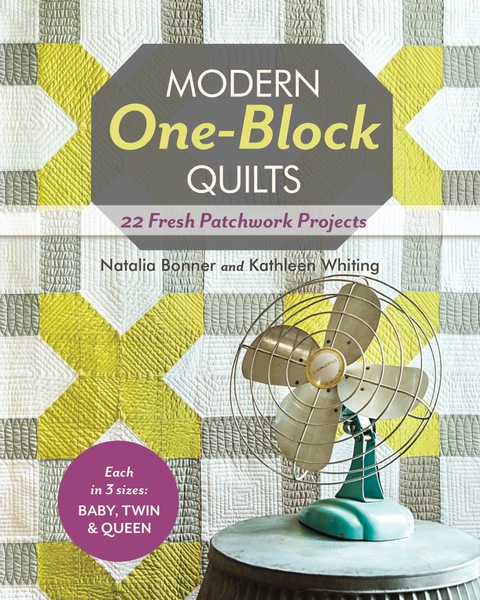 Modern One-Block Quilts: 22 Fresh Patchwork Projects - FULL INSTANT DOWNLOAD | PDF DOCX EPUB