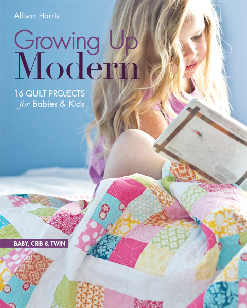 Growing Up Modern: 16 Quilt Projects for Babies & Kids - FULL INSTANT DOWNLOAD | PDF DOCX EPUB