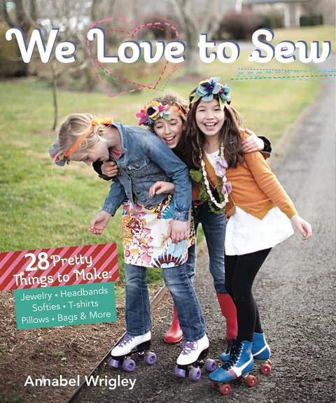 We Love to Sew: 28 Pretty Things to Make: Jewelry, Headbands, Softies, T-shirts, Pillows, Bags & More - FULL INSTANT DOWNLOAD | PDF DOCX EPUB